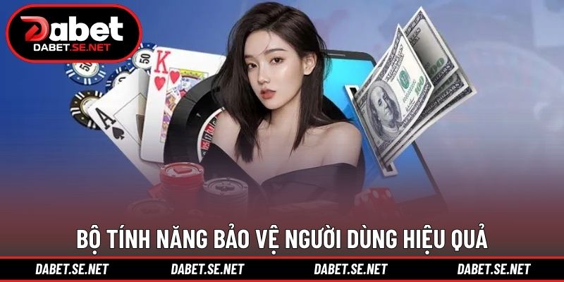 Bộ tính năng bảo vệ người dùng hiệu quả