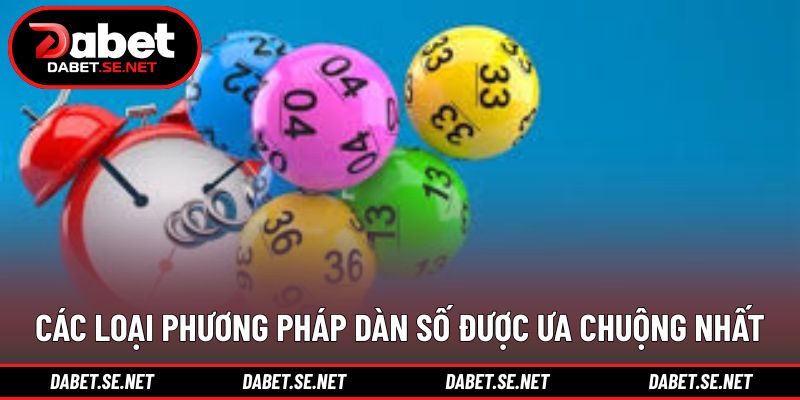 Các loại phương pháp dàn số được ưa chuộng nhất