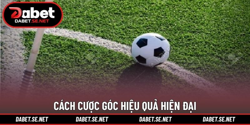 Cách cược góc hiệu quả hiện đại