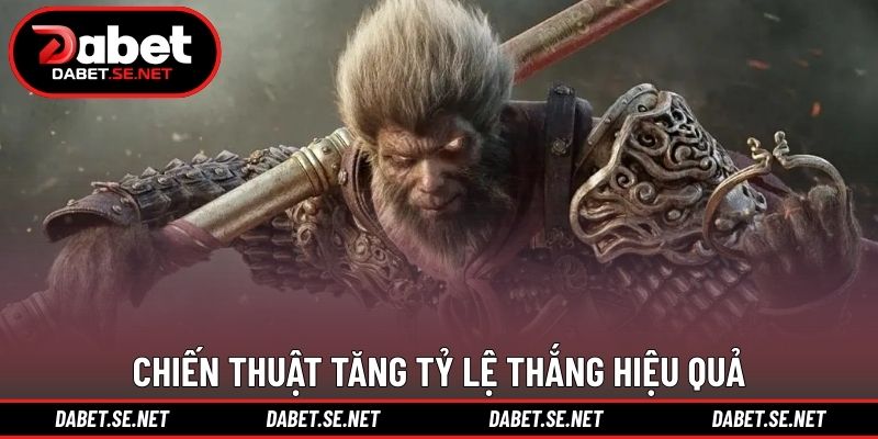 Chiến thuật tăng tỷ lệ thắng hiệu quả Chiến thuật tăng tỷ lệ thắng hiệu quả