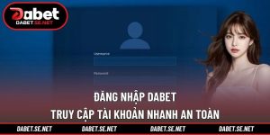 Đăng Nhập DABET