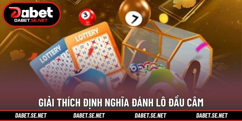 Giải thích định nghĩa đánh lô đầu câm Giải thích định nghĩa đánh lô đầu câm