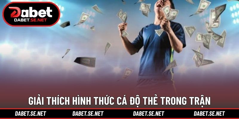 Giải thích hình thức cá độ thẻ trong trận