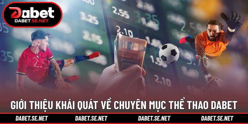 Giới thiệu khái quát về chuyên mục thể thao DABET Giới thiệu khái quát về chuyên mục thể thao DABET