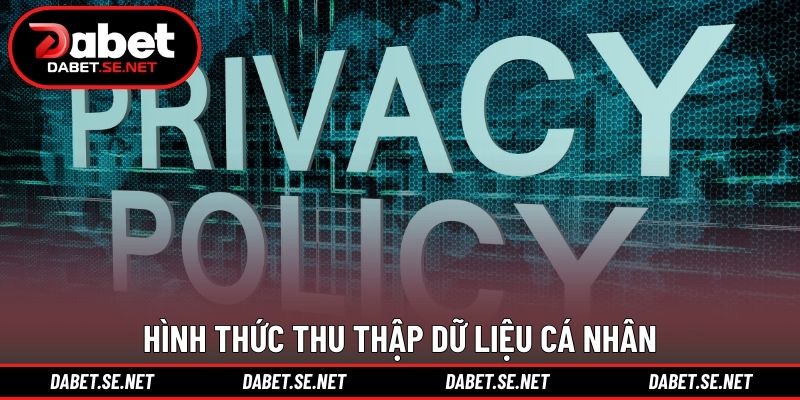 Hình thức thu thập dữ liệu cá nhân