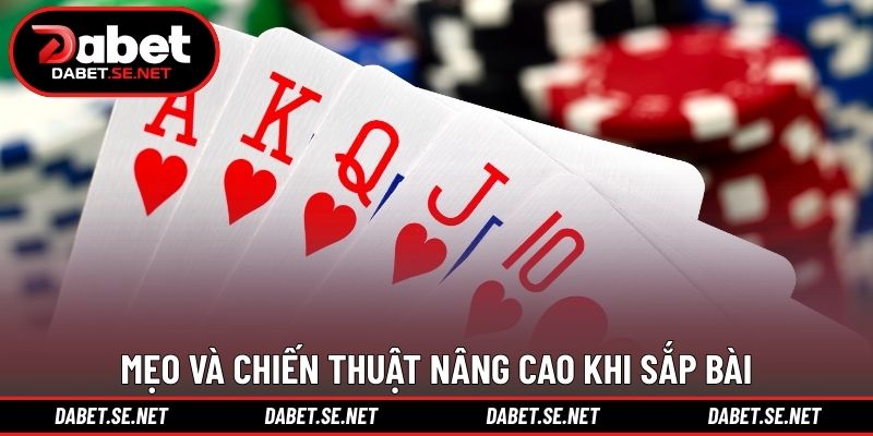 Mẹo và chiến thuật nâng cao khi sắp bài Mẹo và chiến thuật nâng cao khi sắp bài