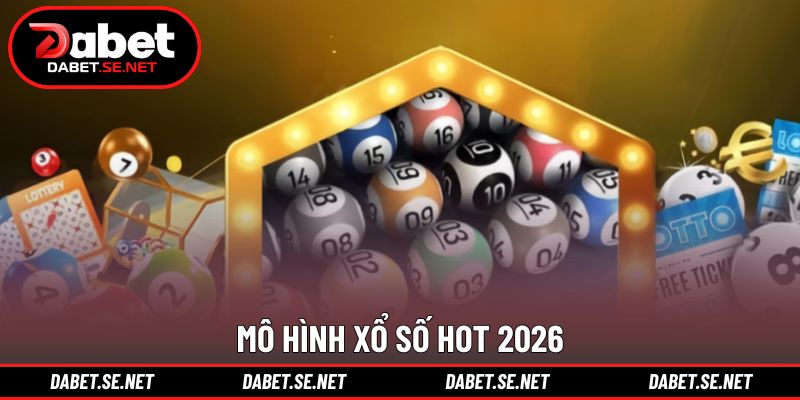 Mô hình xổ số hot 2026