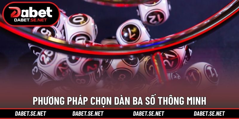 Phương pháp chọn dàn ba số thông minh
