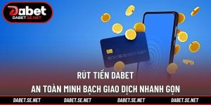 Rút tiền DABET