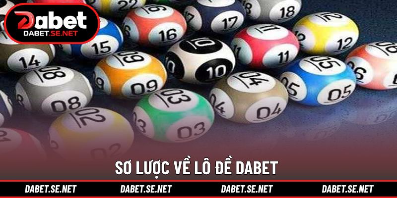 Sơ lược về lô đề DABET
