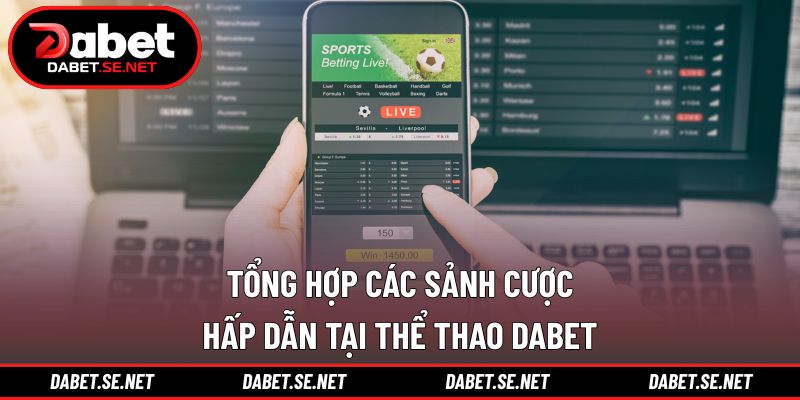 Tổng hợp các sảnh cược hấp dẫn tại thể thao DABET Tổng hợp các sảnh cược hấp dẫn tại thể thao DABET